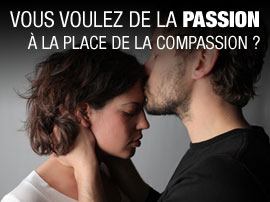 Want passion instead of compassion